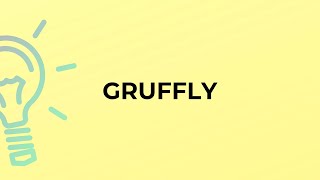 What is the meaning of the word GRUFFLY [upl. by Alyks]