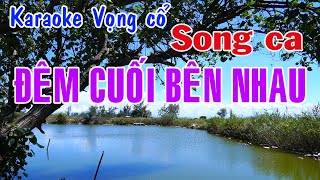 Karaoke vọng cổ ĐÊM CUỐI BÊN NHAU  SONG CA Tg Nguyễn Thương [upl. by Adnohs]