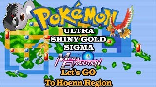 Pokemon Ultra Shiny Gold Sigma  Lets Go To Hoenn Region [upl. by Riha]