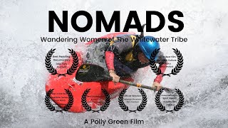 NOMADS Wandering Women of The Whitewater Tribe a Polly Green Kayaking Film [upl. by Eizzo528]