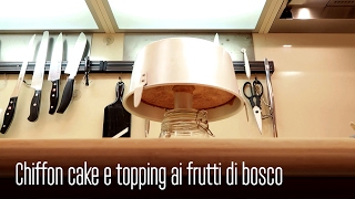 LA CHIFFON CAKE E IL TOPPING AI FRUTTI DI BOSCO IL TUTORIAL E LA RICETTA SEMPLICE [upl. by Audly264]