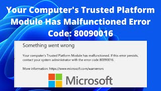 Solved Your Computers Trusted Platform Module Has Malfunctioned Error Code 80090016 [upl. by Suivatram]