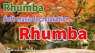 Rhumba melody Soft music for relaxation 2024 positive instrumental music beautify your soul [upl. by Aicinod]