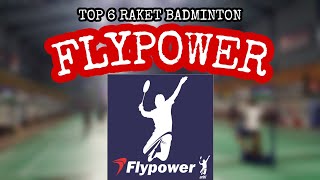 TOP 6 BEST FLYPOWER BADMINTON RACKET  Raket Flypower Terbaik Punya Pemain Legenda Indonesia [upl. by Gasser]