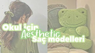 Okul için aesthetic saç modelleri [upl. by Etteniotna]