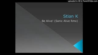 Stian K  Be Alive Sonic Alive Rmx [upl. by Adnouqal883]