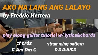 AKO NA LANG ANG LALAYO by Fredric Herreraplay along guitar tutorial with lyrics and chords [upl. by Anitsud]