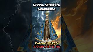 Nossa Senhora Aparecida Oração por uma Graça [upl. by Adamsen]