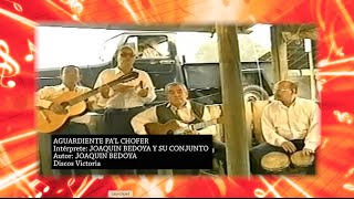 AGUARDIENTE PAL CHOFER  JOAQUIN BEDOYA CON LETRA [upl. by Hiller271]