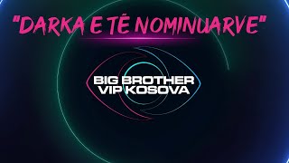 Darka e të nominuarve  Big Brother VIP Kosova 3  07112024 [upl. by Siuqaj]