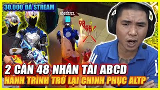 HÀNH TRÌNH NHÂN TÀI ABCD TRỞ LẠI 2 CÂN 48 CHINH PHỤC ALTP TRỰC TRIẾP 30000 ANH EM  LIỆU CÓ LÀM ĐC [upl. by Maillw605]