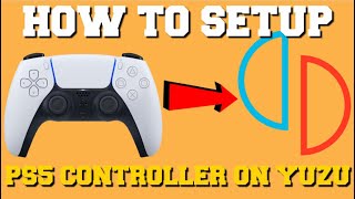 HOW TO SETUP PS5 CONTROLLER FOR YUZU EMULATOR FULL GUIDE STEP BY STEP [upl. by Ilamad]