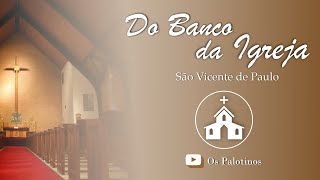 SÃO VICENTE DE PAULO  DO BANCO DA IGREJA 51  OS PALOTINOS [upl. by Easton]