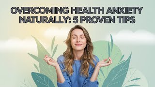 Health Anxiety Here’s How to Beat It Naturally [upl. by Irual]