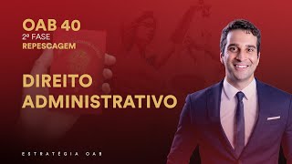 2ª Fase Repescagem  OAB 40  Direito Administrativo [upl. by Ledoux]