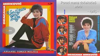 Dragana Mirkovic  Pored mene docekaces stotu  Audio 1985 [upl. by Henke]