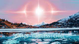 Onycs  timeless  chillstep [upl. by Grania417]