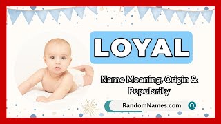 Loyal  Baby Boy Name Meaning Origin amp Popularity  RandomNamescom [upl. by Eldnek993]