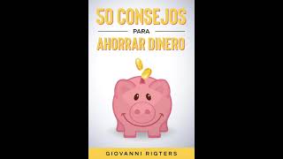 50 Consejos Para Ahorrar Dinero  Educación financiera para principiantes  Audiolibro en español [upl. by Clerk]