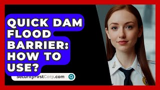 Quick Dam Flood Barrier How To Use  SecurityFirstCorpcom [upl. by Frierson]