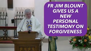 FR JIM BLOUNT GIVES US A NEW PERSONAL TESTIMONY ON FORGIVENESS [upl. by Fredia]