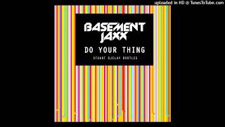 Basement Jaxx  Do Your Thing Stuart Ojelay Bootleg [upl. by Silohcin]