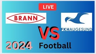 Haugesund Vs Brann fotball live kamp i dag Målresultat  2024 [upl. by Baudelaire]