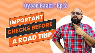 Important Checks before a Road Trip  How to prepare your car for a Road Trip  Gyaan Baazi  Ep 2 [upl. by Nylyaj]