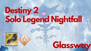 Destiny 2 SOLO LEGEND NIGHTFALL  Glassway With Prismatic Warlock [upl. by Soirtemed]