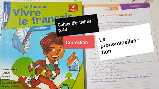 GrammaireLa pronominalisation  Cahier dactivités page 43 Le nouveau vivre le français C6 [upl. by Nyrehtac]