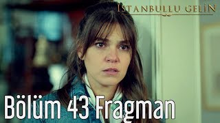 İstanbullu Gelin 43 Bölüm Fragman [upl. by Yrocaj]