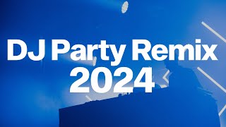 DJ PARTY REMIX 2024  Mashups amp Remixes Of Popular Songs 2024  Dj Remix Club Music Dance Mix 2024 [upl. by Kilk]