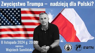 NA ŻYWO  Wojciech Sumliński Zwycięstwo Trumpa – nadzieja dla Polski [upl. by Atikahs]