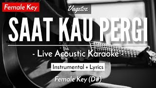 Saat Kau Pergi Karaoke Akustik  Vagetoz Female Key  HQ Audio [upl. by Aciamaj]