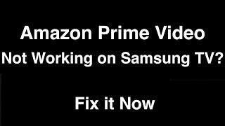 Amazon Prime Video Doesnt Work on Samsung TV SOLVED [upl. by Uella]