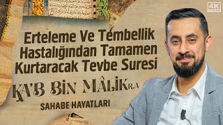 Erteleme Ve Tembellik Hastalığından Tamamen Kurtaracak Tevbe SuresiKab B Malik ra Mehmedyildiz [upl. by Niamart]