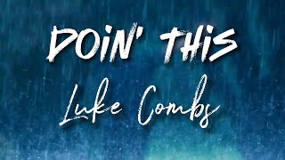 Luke Combs  Doin This  Cover Lyrics [upl. by Kleper]