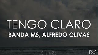 Banda MS Alfredo Olivas  Tengo Claro Letra [upl. by Anitsirc73]