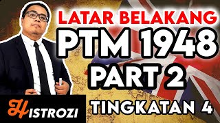 SEJARAH TINGKATAN 4  Bab 5  Latar Belakang PTM 1948 Part 2 [upl. by Nevaj827]