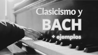 Clasicismo y BACH con ejemplos [upl. by Gasser794]