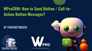 WProCRM How to Send CalltoAction Button messages from WProCRM whatsappmarketing whatsapp [upl. by Llednik41]