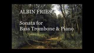 ALBIN FRIES  Sonata for Bass Trombone amp Piano op 41 [upl. by Layne]