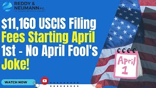 11160 USCIS Filing Fees Starting April 1st  No April Fools Joke [upl. by Ailimac33]