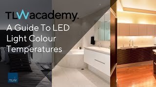 TLW  A guide to LED lighting colour temperatures [upl. by Waterer624]