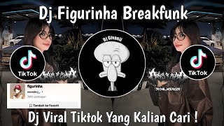 DJ FIGURINHA BREAKFUNK VIRAL TIKTOK TERBARU 2024 YANG KALIAN CARI [upl. by Stutzman]