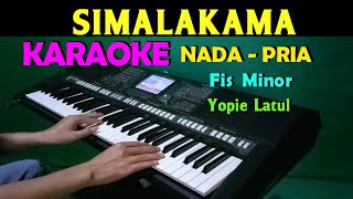 SIMALAKAMA  Yopie Latul  KARAOKE Nada Pria HD [upl. by Australia]