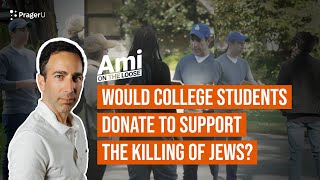 Would College Students Donate to Support the Killing of Jews  Ami on the Loose [upl. by Annaiek]