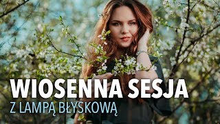 WIOSENNA SESJA z lampą błyskową [upl. by Bremen246]