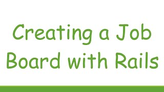 Creating a Job Board with Rails [upl. by Mercer]