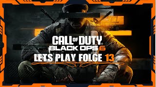 LETS PLAY CALL OF DUTY BLACK OPS 6 KAMPANGE FOLGE 13 DER SCHLEICHANGRIFF FUNKTIONIERT RICHTIG GUT [upl. by Ivad]